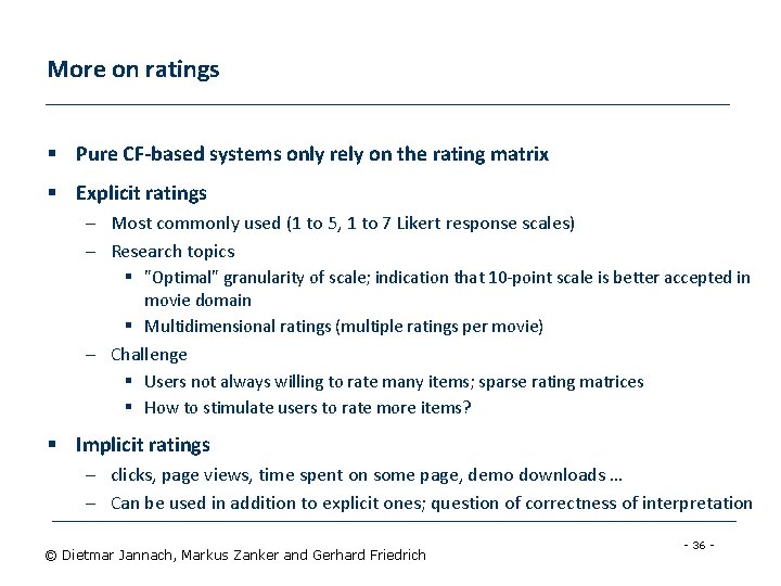 More on ratings § Pure CF-based systems only rely on the rating matrix §