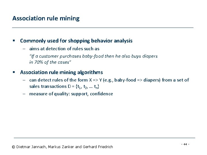 Association rule mining § Commonly used for shopping behavior analysis – aims at detection