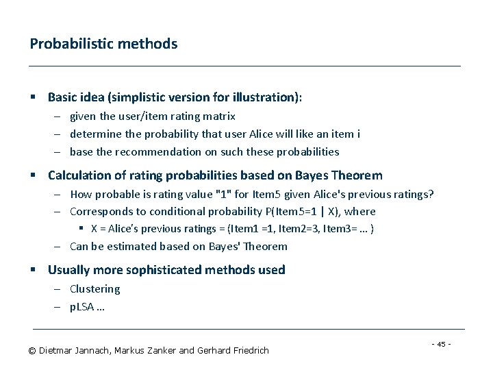 Probabilistic methods § Basic idea (simplistic version for illustration): – given the user/item rating