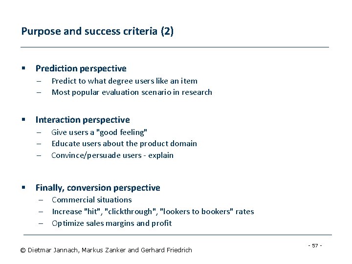 Purpose and success criteria (2) § Prediction perspective – – § Interaction perspective –