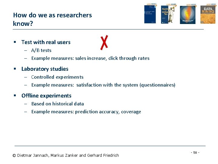 How do we as researchers know? § Test with real users – A/B tests