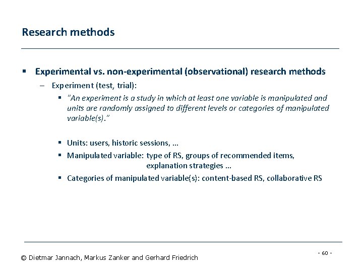 Research methods § Experimental vs. non-experimental (observational) research methods – Experiment (test, trial): §