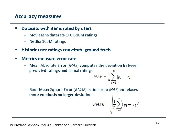 Accuracy measures § Datasets with items rated by users – Movie. Lens datasets 100