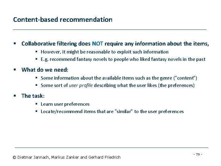 Content-based recommendation § Collaborative filtering does NOT require any information about the items, §