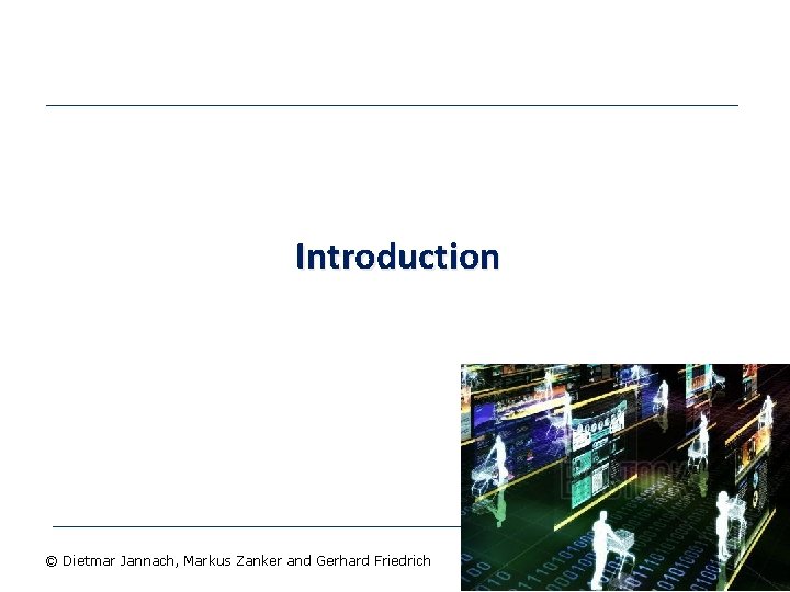 Introduction © Dietmar Jannach, Markus Zanker and Gerhard Friedrich -8 - 