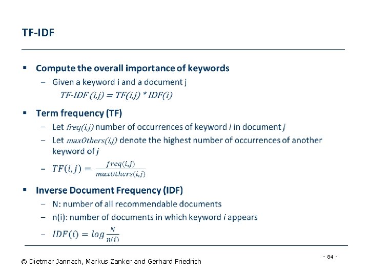 TF-IDF § © Dietmar Jannach, Markus Zanker and Gerhard Friedrich - 84 - 