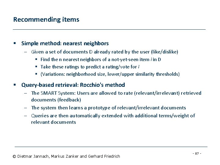 Recommending items § Simple method: nearest neighbors – Given a set of documents D
