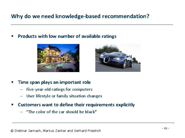 Why do we need knowledge-based recommendation? § Products with low number of available ratings