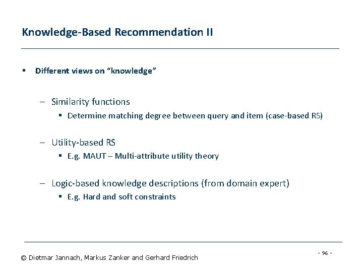 Knowledge-Based Recommendation II § Different views on “knowledge” – Similarity functions § Determine matching