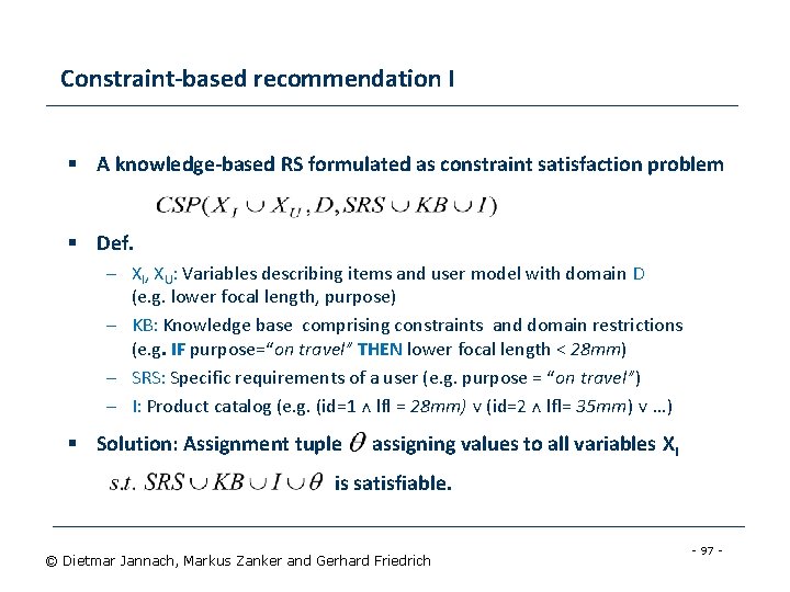 Constraint-based recommendation I § A knowledge-based RS formulated as constraint satisfaction problem § Def.