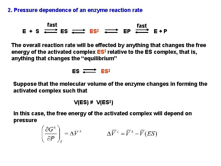 2. Pressure dependence of an enzyme reaction rate fast E + S ES‡ ES