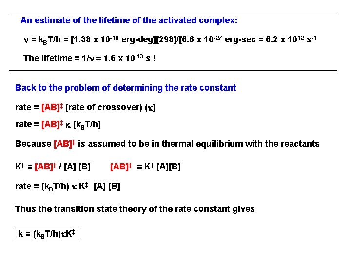 An estimate of the lifetime of the activated complex: n = k. BT/h =