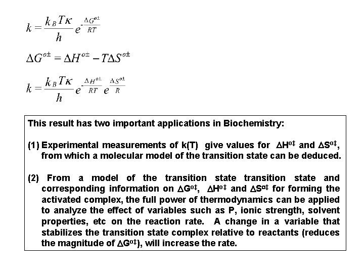 This result has two important applications in Biochemistry: (1) Experimental measurements of k(T) give