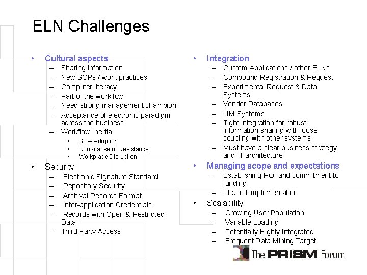 ELN Challenges • Cultural aspects – – – – Slow Adoption Root-cause of Resistance