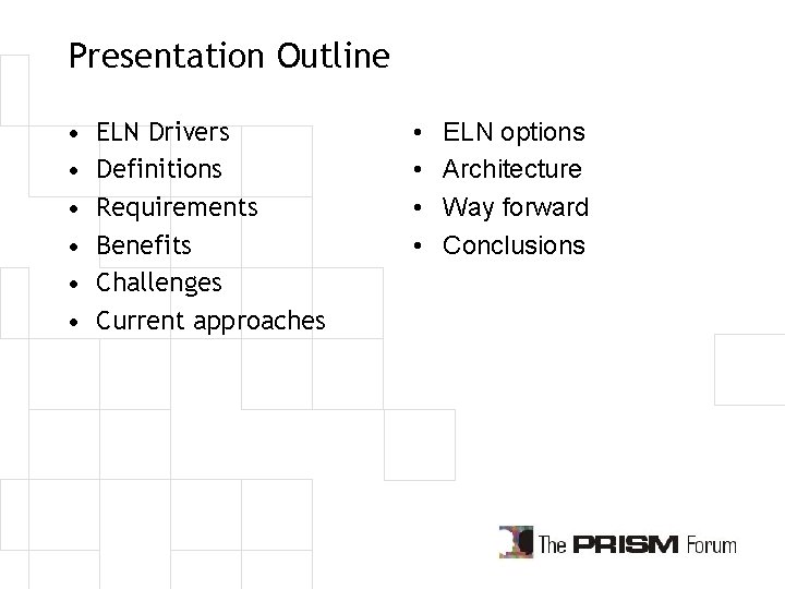 Presentation Outline • • • ELN Drivers Definitions Requirements Benefits Challenges Current approaches •