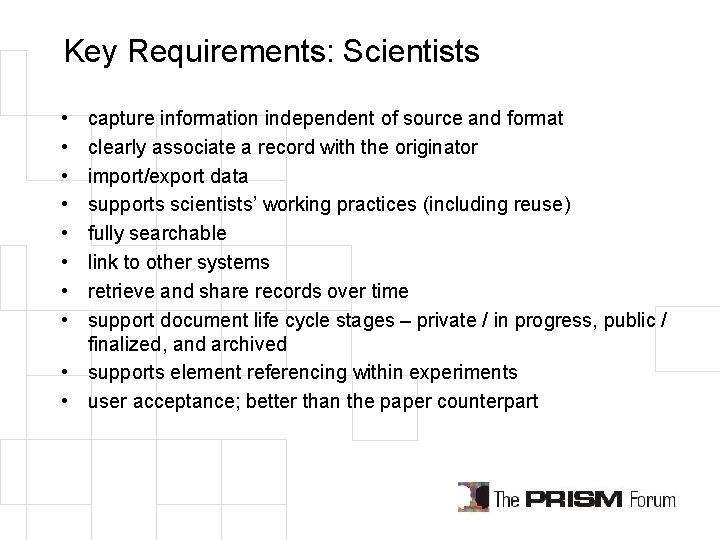 Key Requirements: Scientists • • capture information independent of source and format clearly associate