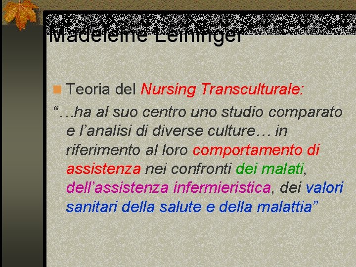 Madeleine Leininger n Teoria del Nursing Transculturale: “…ha al suo centro uno studio comparato