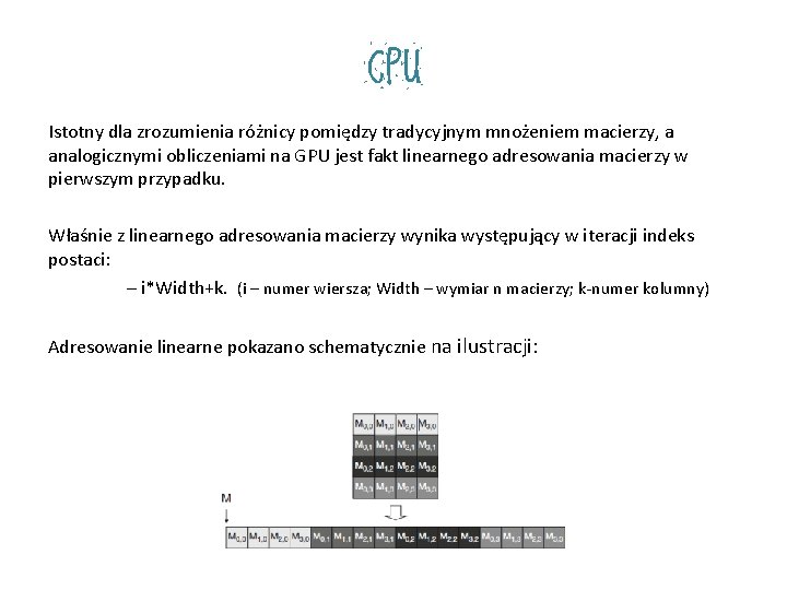 CPU Istotny dla zrozumienia różnicy pomiędzy tradycyjnym mnożeniem macierzy, a analogicznymi obliczeniami na GPU CPU Istotny dla zrozumienia różnicy pomiędzy tradycyjnym mnożeniem macierzy, a analogicznymi obliczeniami na GPU