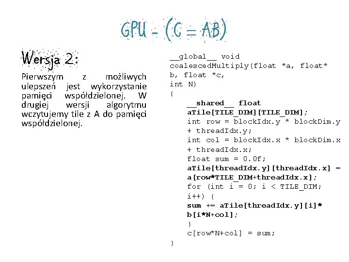 Wersja 2: GPU - (C = AB) Pierwszym z możliwych ulepszeń jest wykorzystanie pamięci