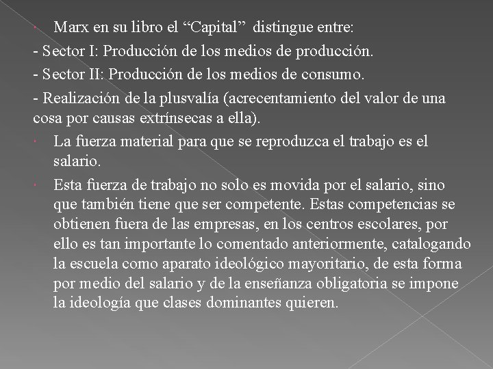 Marx en su libro el “Capital” distingue entre: - Sector I: Producción de los