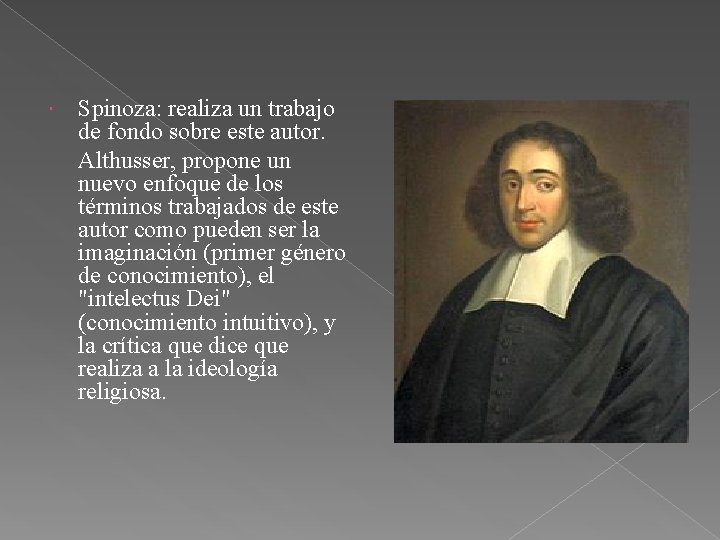 Spinoza: realiza un trabajo de fondo sobre este autor. Althusser, propone un nuevo enfoque