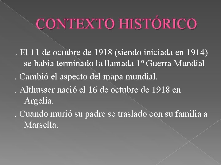 CONTEXTO HISTÓRICO. El 11 de octubre de 1918 (siendo iniciada en 1914) se había