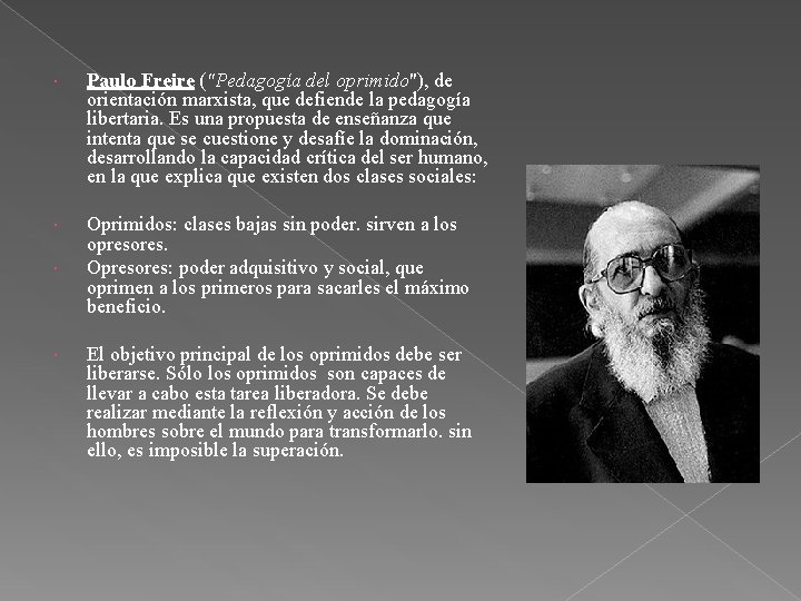  Paulo Freire ("Pedagogía del oprimido"), de orientación marxista, que defiende la pedagogía libertaria.