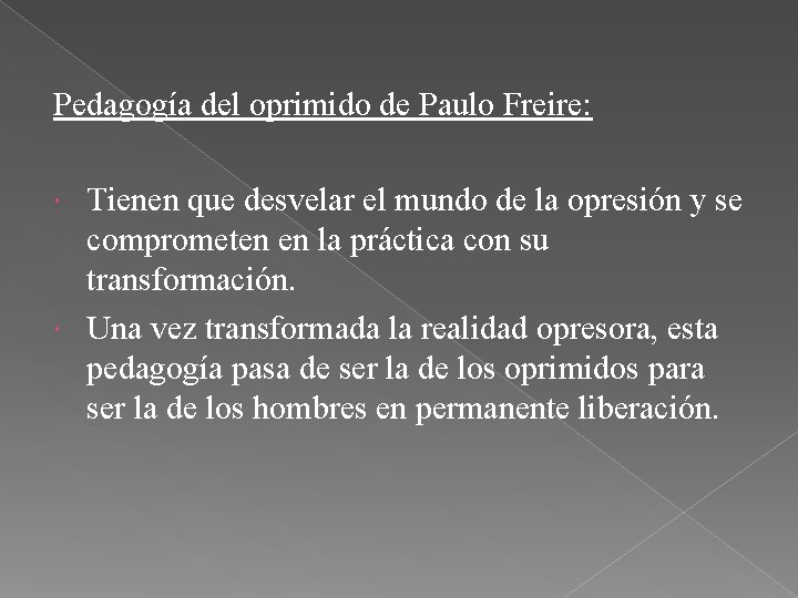 Pedagogía del oprimido de Paulo Freire: Tienen que desvelar el mundo de la opresión