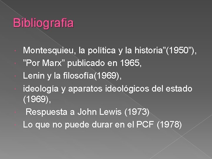 Bibliografia Montesquieu, la política y la historia”(1950”), ”Por Marx” publicado en 1965, Lenin y