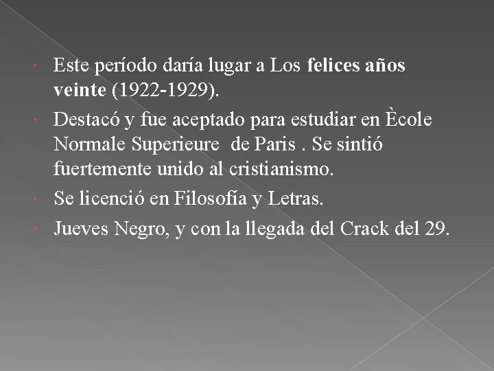 Este período daría lugar a Los felices años veinte (1922 -1929). Destacó y fue