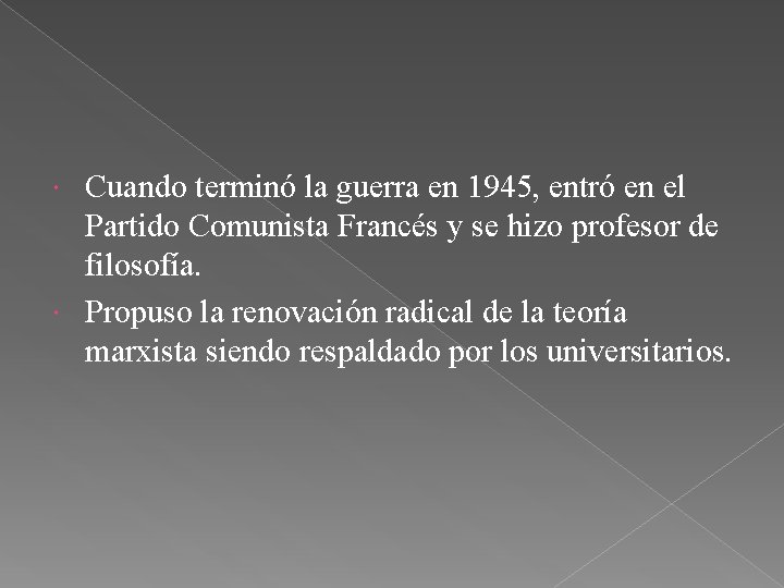 Cuando terminó la guerra en 1945, entró en el Partido Comunista Francés y se