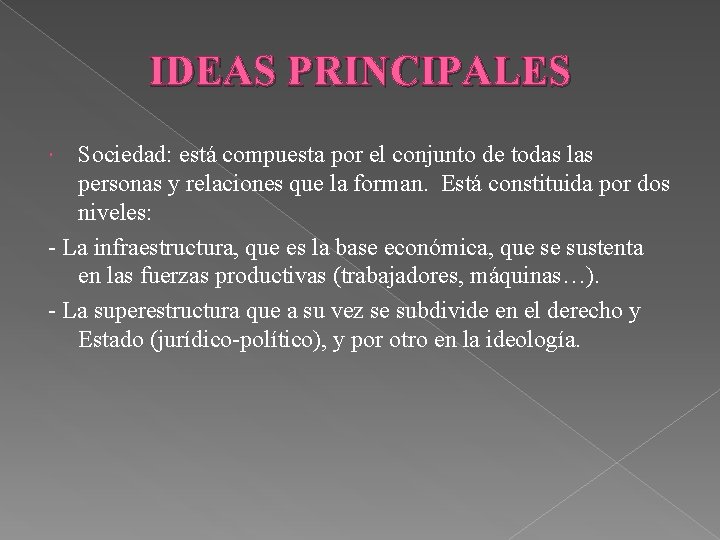 IDEAS PRINCIPALES Sociedad: está compuesta por el conjunto de todas las personas y relaciones