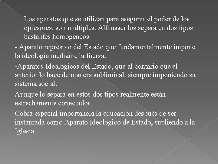 Los aparatos que se utilizan para asegurar el poder de los opresores, son múltiples.