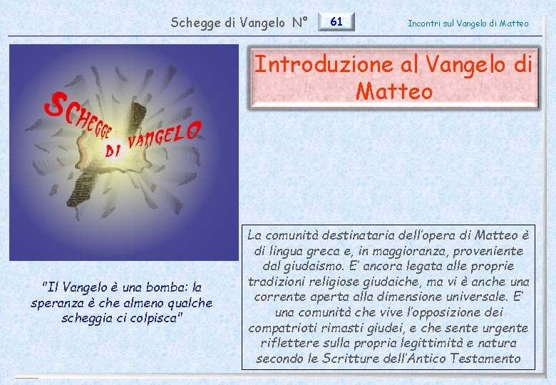 Schegge di Vangelo N° 61 Incontri sul Vangelo di Matteo Introduzione al Vangelo di Schegge di Vangelo N° 61 Incontri sul Vangelo di Matteo Introduzione al Vangelo di