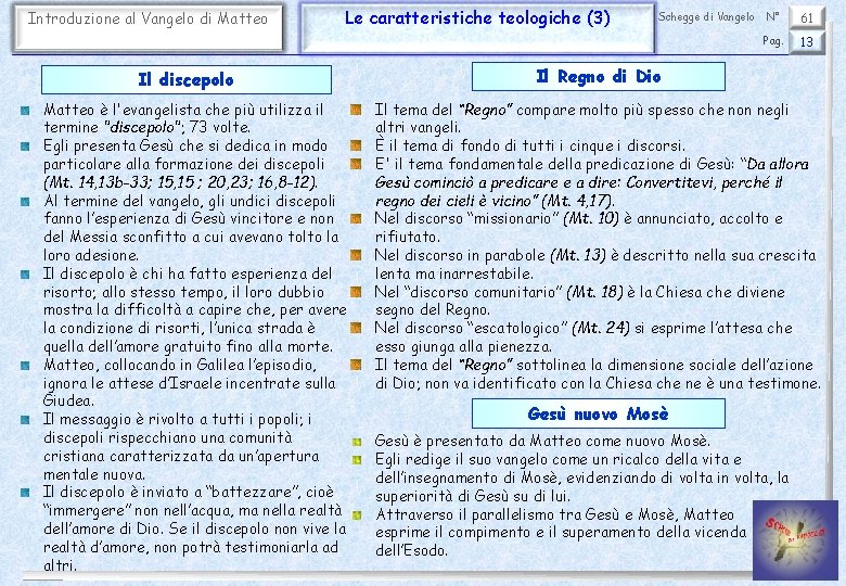 Introduzione al Vangelo di Matteo Le caratteristiche teologiche (3) Il discepolo Matteo è l'evangelista