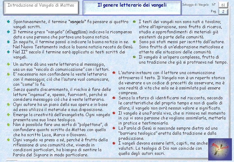 Introduzione al Vangelo di Matteo Il genere letterario dei vangeli Spontaneamente, il termine "vangelo"