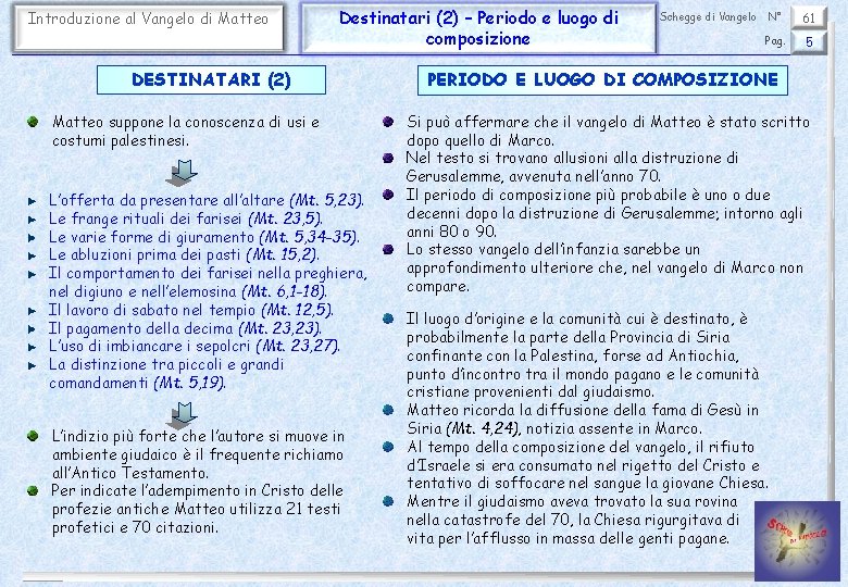 Introduzione al Vangelo di Matteo Destinatari (2) – Periodo e luogo di composizione DESTINATARI