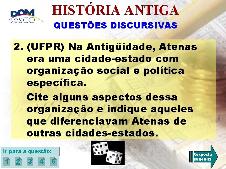 HISTÓRIA ANTIGA QUESTÕES DISCURSIVAS 2. (UFPR) Na Antigüidade, Atenas era uma cidade-estado com organização