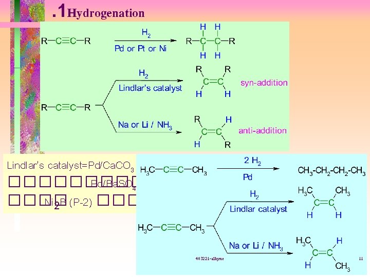 . 1 Hydrogenation Lindlar’s catalyst=Pd/Ca. CO 3 ����� Pd/Ba. SO 4 ���� Ni 2
