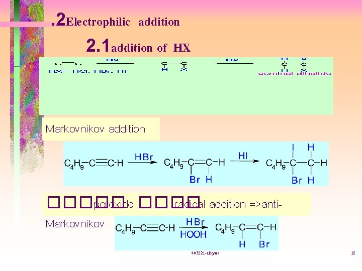 . 2 Electrophilic addition 2. 1 addition of HX Markovnikov addition ����� peroxide ����