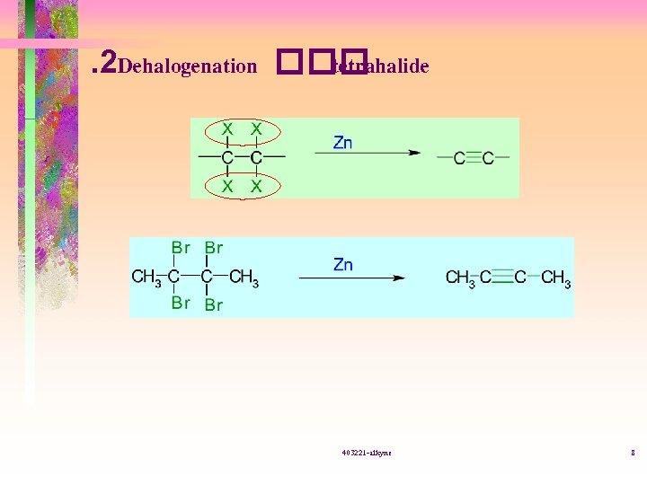 . 2 Dehalogenation ��� tetrahalide 403221 -alkyne 8 