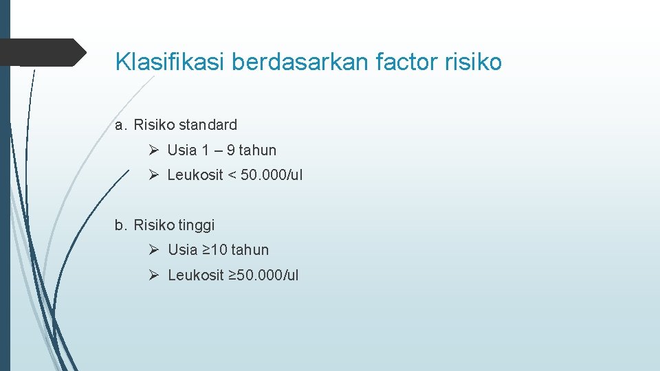 Klasifikasi berdasarkan factor risiko a. Risiko standard Ø Usia 1 – 9 tahun Ø