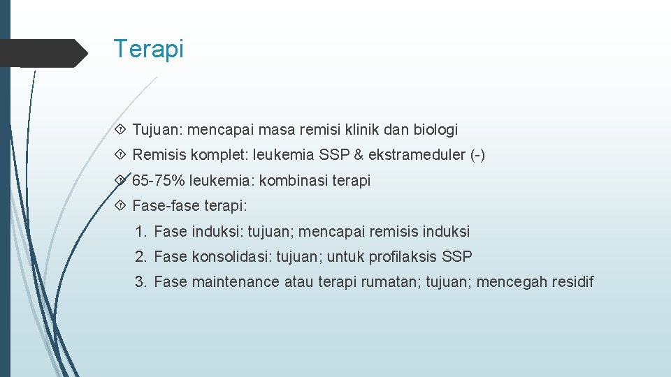 Terapi Tujuan: mencapai masa remisi klinik dan biologi Remisis komplet: leukemia SSP & ekstrameduler