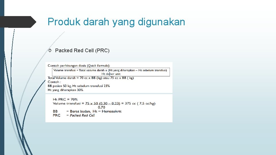 Produk darah yang digunakan Packed Red Cell (PRC) 