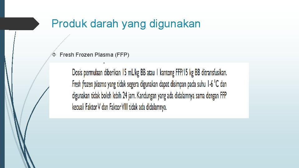 Produk darah yang digunakan Fresh Frozen Plasma (FFP) 