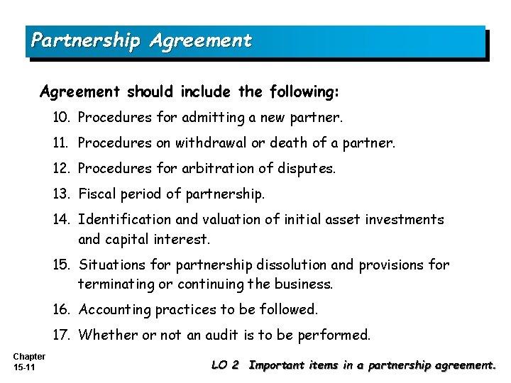 Partnership Agreement should include the following: 10. Procedures for admitting a new partner. 11.