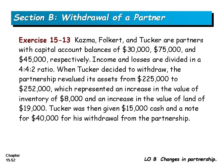 Section B: Withdrawal of a Partner Exercise 15 -13 Kazma, Folkert, and Tucker are