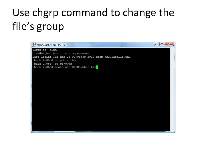 Use chgrp command to change the file’s group 