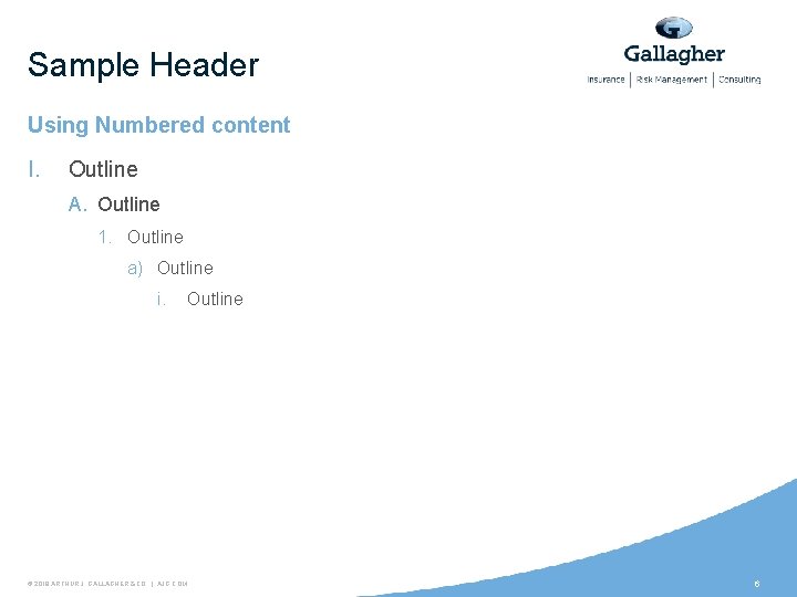 Sample Header Using Numbered content I. Outline A. Outline 1. Outline a) Outline i.