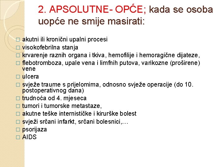 2. APSOLUTNE- OPĆE; kada se osoba uopće ne smije masirati: akutni ili kronični upalni